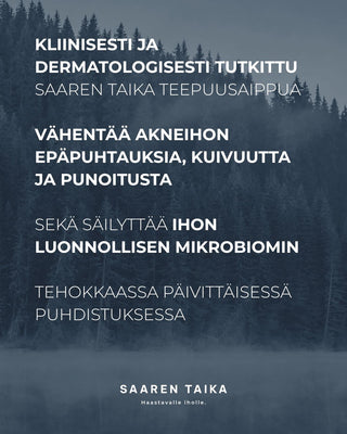 Kliinisesti ja dermatologisesti tutkittu Saaren Taika Teepuusaippua vähentää akneihon epäpuhtauksia, kuivuutta ja punoitusta sekä säilyttää ihon luonnollisen mikrobiomin tehokkaassa päivittäisessä puhdistuksessa.